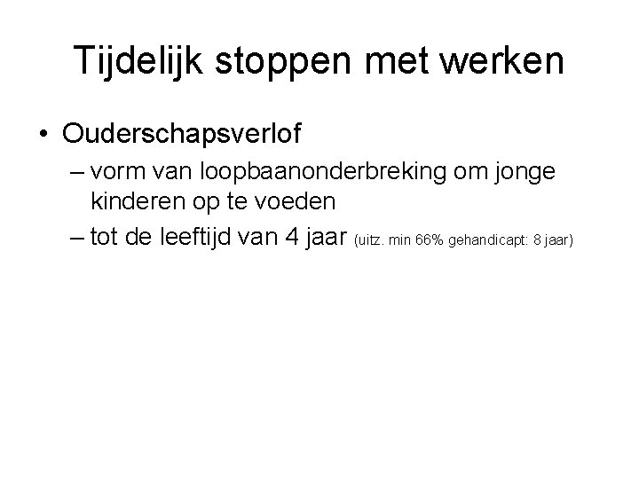 Tijdelijk stoppen met werken • Ouderschapsverlof – vorm van loopbaanonderbreking om jonge kinderen op