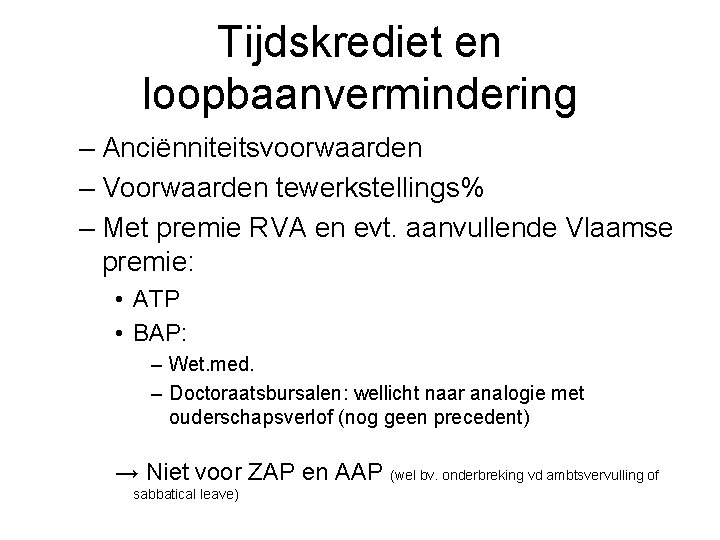 Tijdskrediet en loopbaanvermindering – Anciënniteitsvoorwaarden – Voorwaarden tewerkstellings% – Met premie RVA en evt.