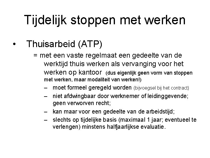 Tijdelijk stoppen met werken • Thuisarbeid (ATP) = met een vaste regelmaat een gedeelte
