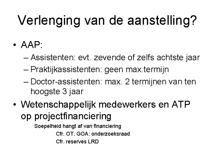 Verlenging van de aanstelling? • AAP: – Assistenten: evt. zevende of zelfs achtste jaar