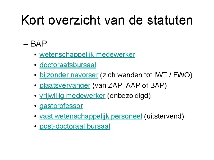 Kort overzicht van de statuten – BAP • • wetenschappelijk medewerker doctoraatsbursaal bijzonder navorser