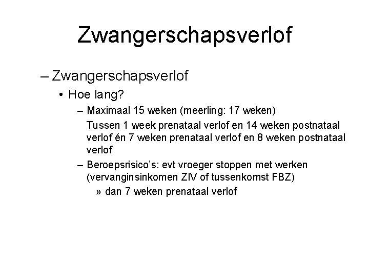 Zwangerschapsverlof – Zwangerschapsverlof • Hoe lang? – Maximaal 15 weken (meerling: 17 weken) Tussen