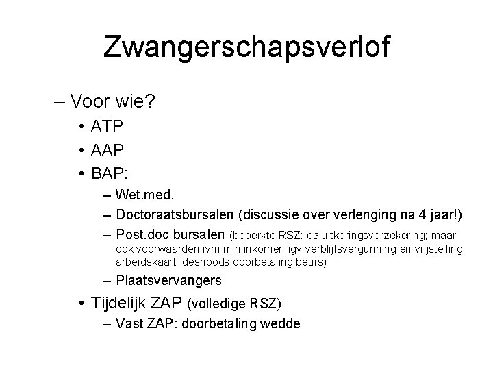 Zwangerschapsverlof – Voor wie? • ATP • AAP • BAP: – Wet. med. –