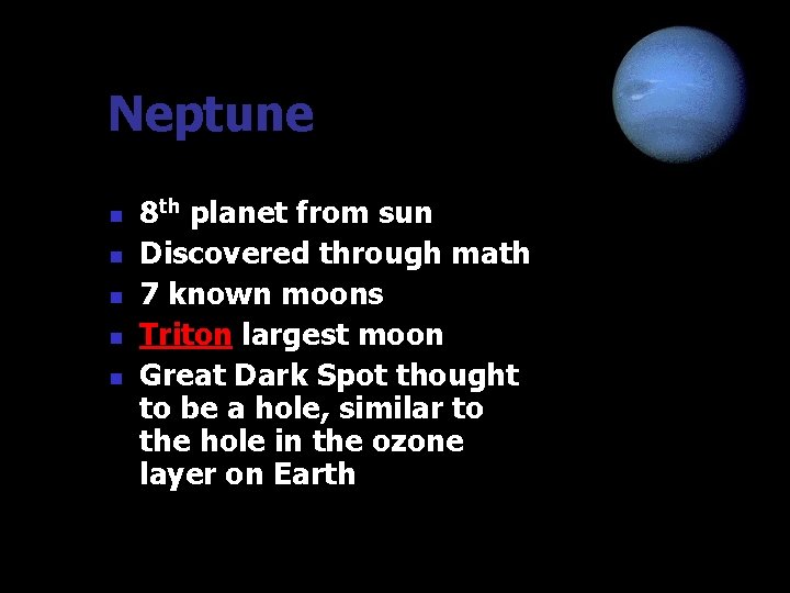 Neptune n n n 8 th planet from sun Discovered through math 7 known