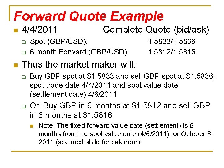Forward Quote Example n 4/4/2011 q q n Complete Quote (bid/ask) Spot (GBP/USD): 6