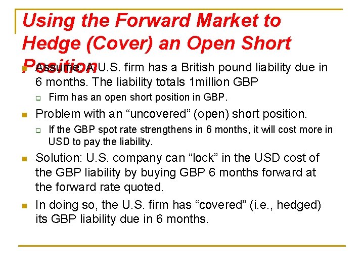 Using the Forward Market to Hedge (Cover) an Open Short n Assume: A U.