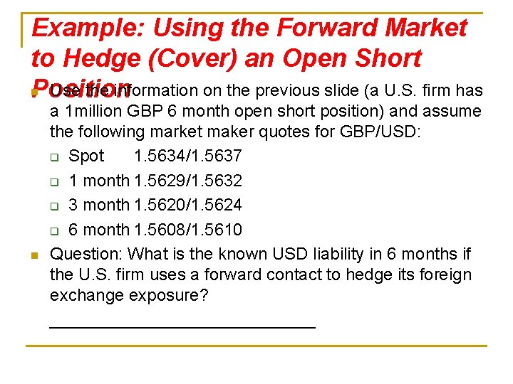 Example: Using the Forward Market to Hedge (Cover) an Open Short n Use the