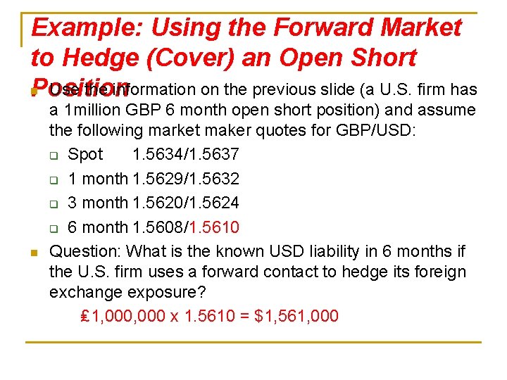 Example: Using the Forward Market to Hedge (Cover) an Open Short n Use the