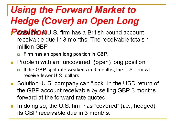 Using the Forward Market to Hedge (Cover) an Open Long n Assume: A U.