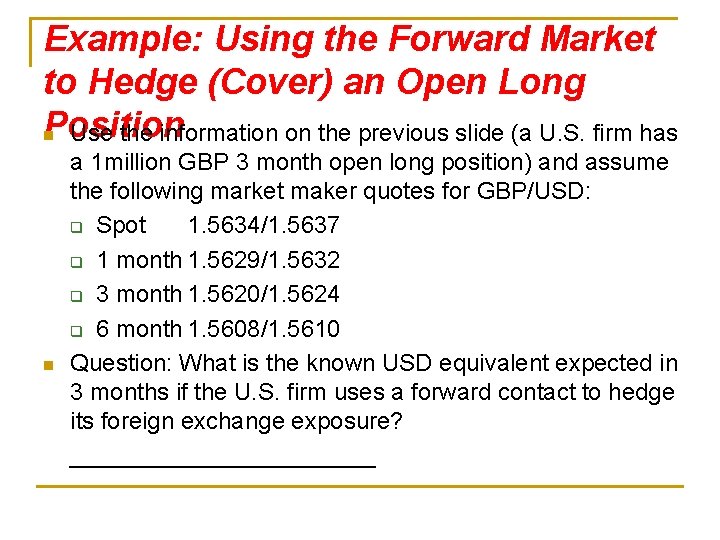 Example: Using the Forward Market to Hedge (Cover) an Open Long Position n Use
