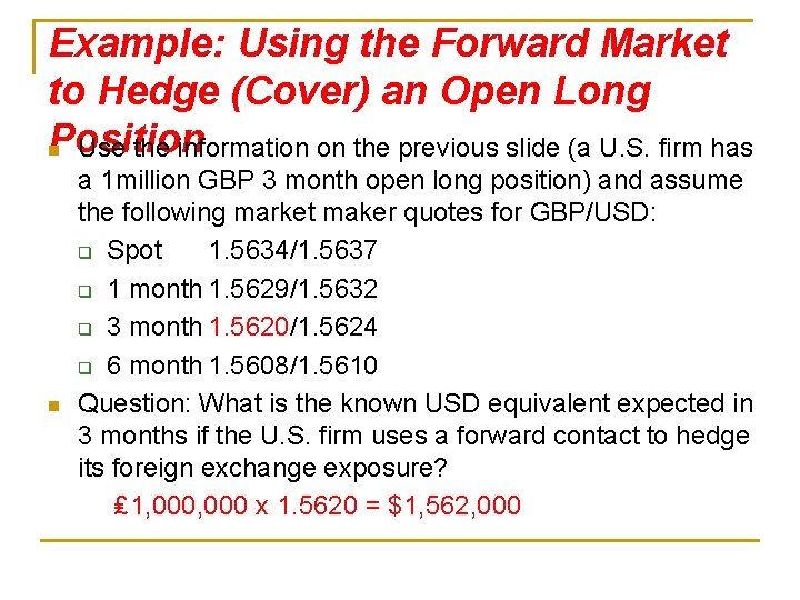 Example: Using the Forward Market to Hedge (Cover) an Open Long Position n Use