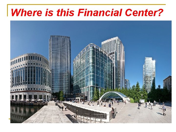 Where is this Financial Center? 