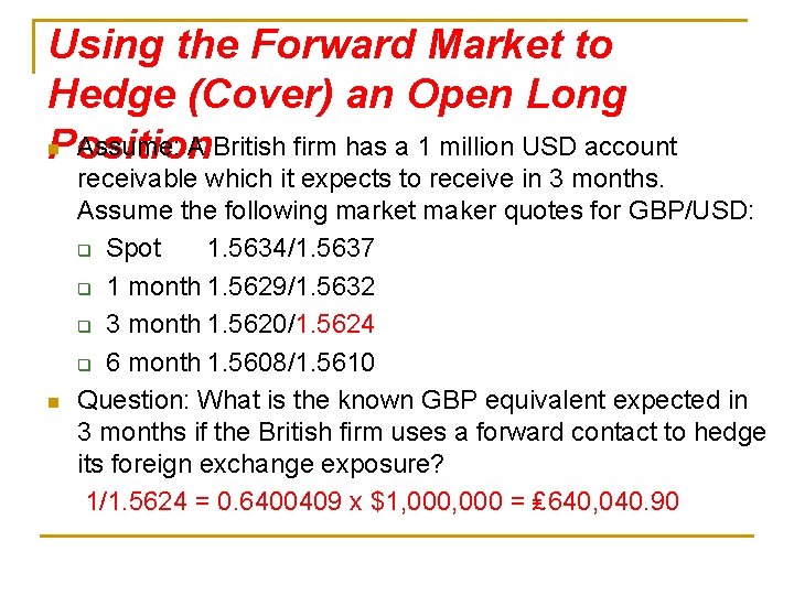 Using the Forward Market to Hedge (Cover) an Open Long n Assume: A British