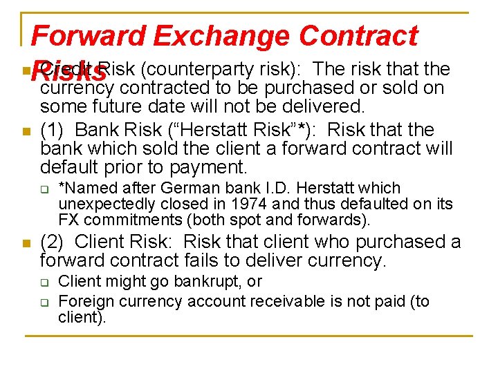 Forward Exchange Contract n. Risks Credit Risk (counterparty risk): The risk that the currency