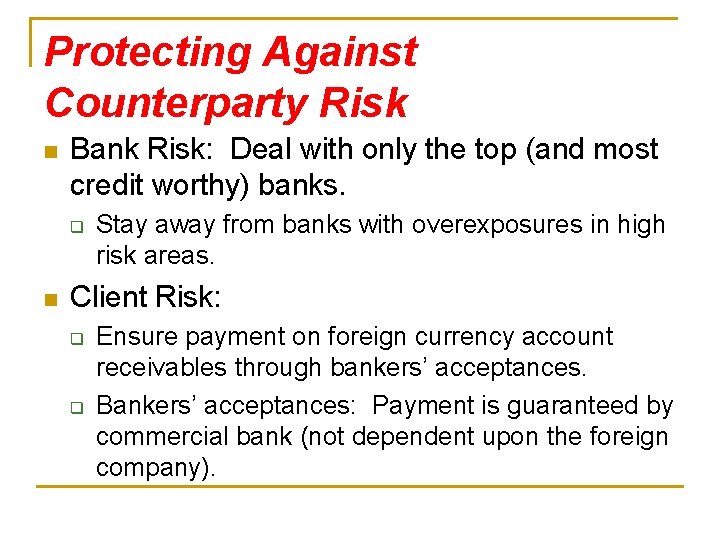 Protecting Against Counterparty Risk n Bank Risk: Deal with only the top (and most