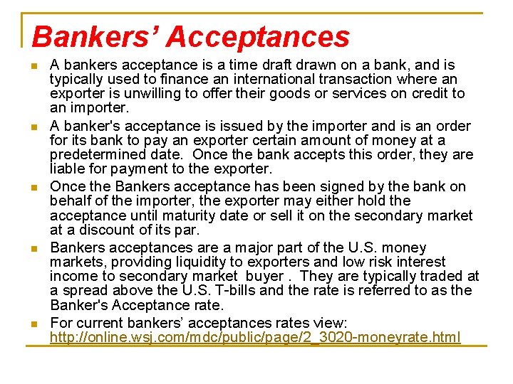 Bankers’ Acceptances n n n A bankers acceptance is a time draft drawn on