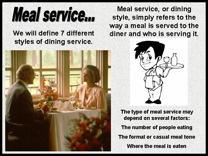 We will define 7 different styles of dining service. Meal service, or dining style,