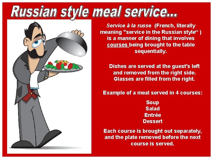 Service à la russe (French, literally meaning "service in the Russian style“ ) is