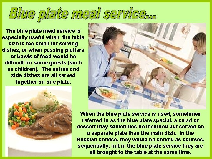 The blue plate meal service is especially useful when the table size is too