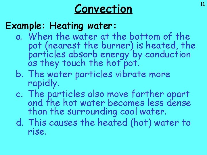 Convection Example: Heating water: a. When the water at the bottom of the pot