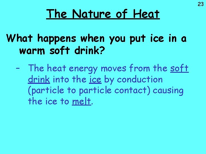 The Nature of Heat What happens when you put ice in a warm soft