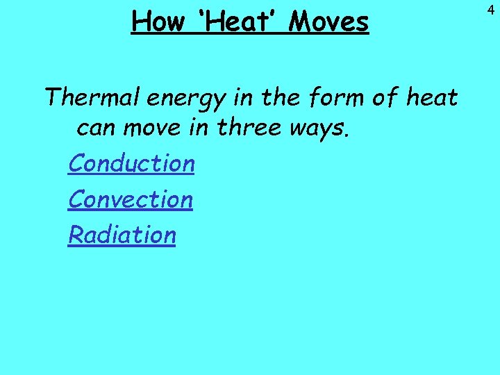 How ‘Heat’ Moves Thermal energy in the form of heat can move in three