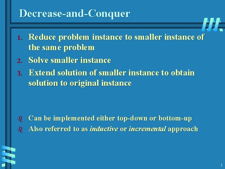 Decrease-and-Conquer 1. 2. 3. b b Reduce problem instance to smaller instance of the