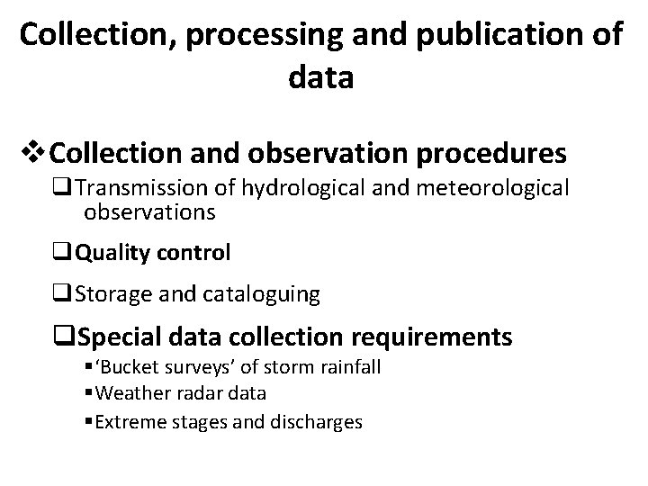 Collection, processing and publication of data v. Collection and observation procedures q. Transmission of