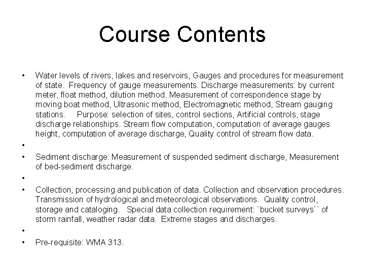 Course Contents • • Water levels of rivers, lakes and reservoirs, Gauges and procedures