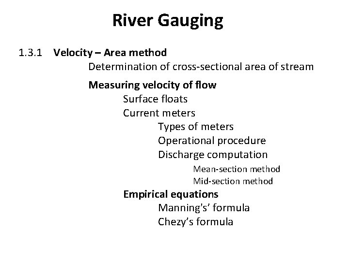 River Gauging 1. 3. 1 Velocity – Area method Determination of cross-sectional area of