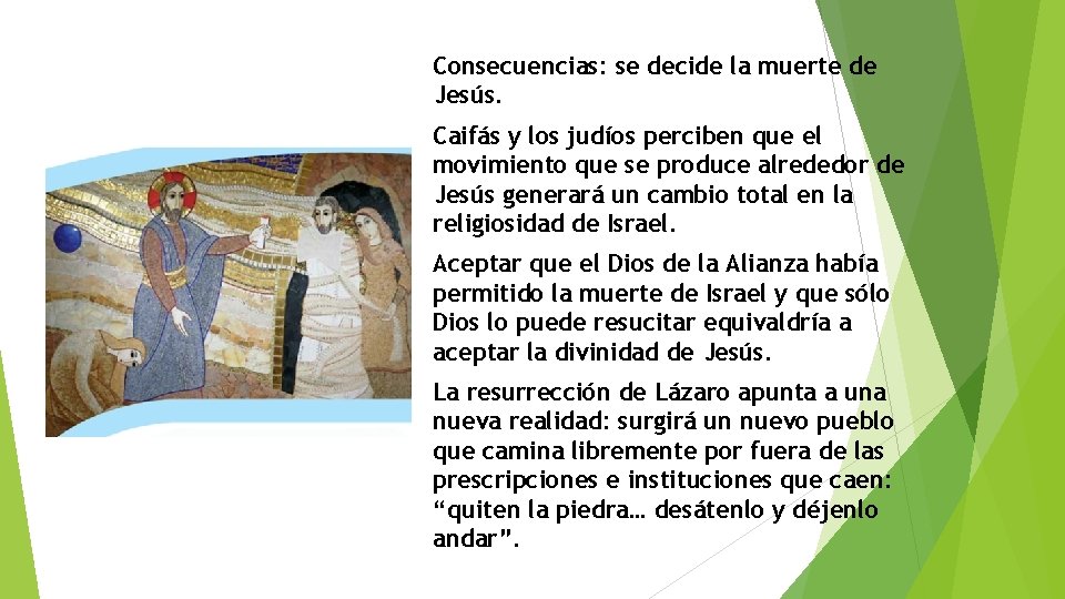 Consecuencias: se decide la muerte de Jesús. Caifás y los judíos perciben que el Consecuencias: se decide la muerte de Jesús. Caifás y los judíos perciben que el