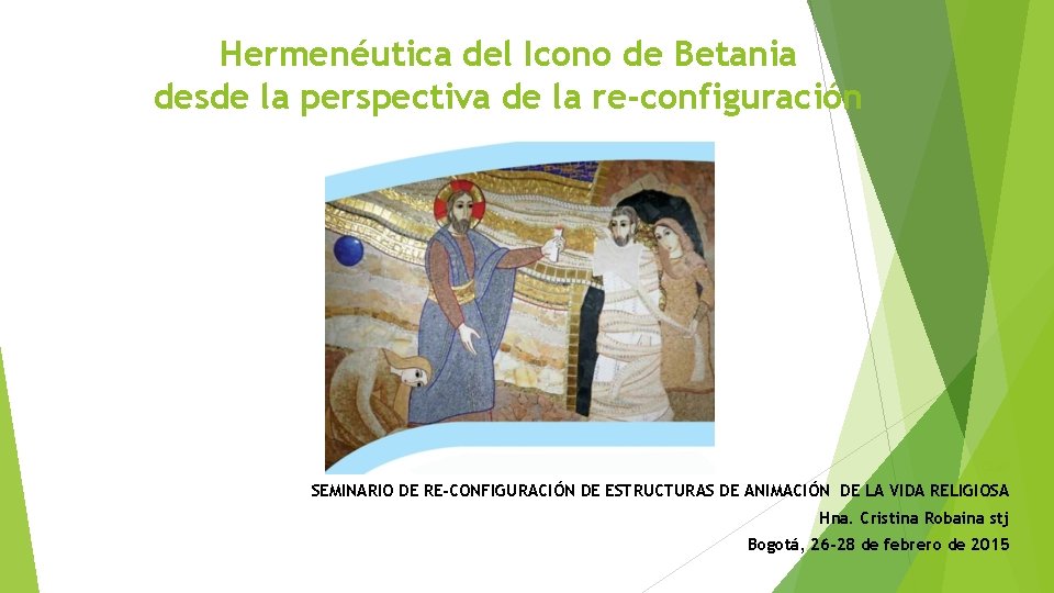 Hermenéutica del Icono de Betania desde la perspectiva de la re-configuración CLAR SEMINARIO DE