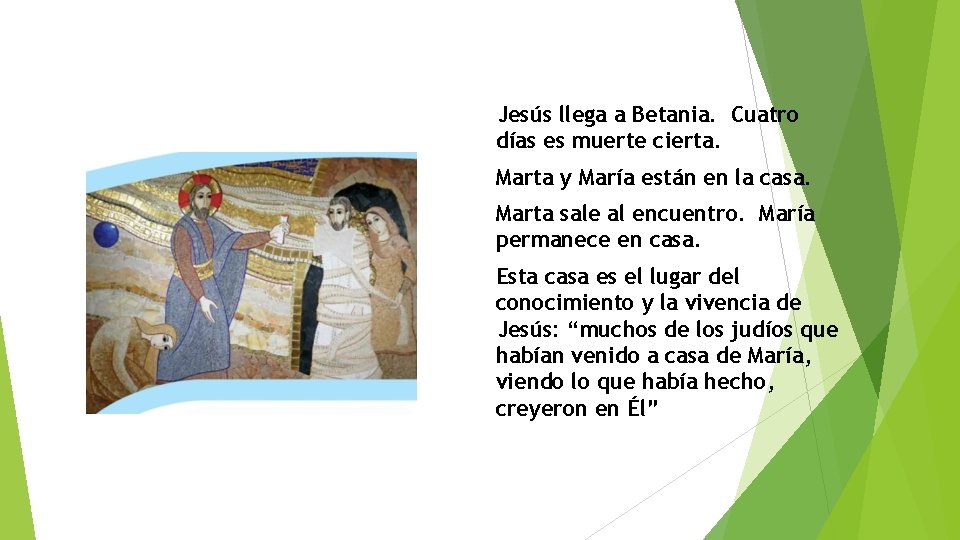 Jesús llega a Betania. Cuatro días es muerte cierta. Marta y María están en