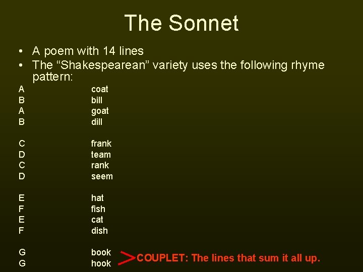 The Sonnet • A poem with 14 lines • The “Shakespearean” variety uses the