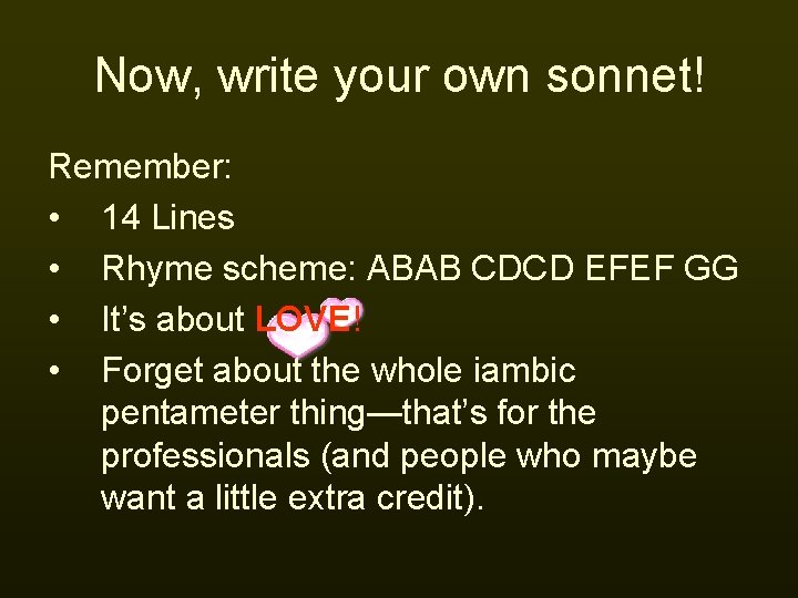 Now, write your own sonnet! Remember: • 14 Lines • Rhyme scheme: ABAB CDCD