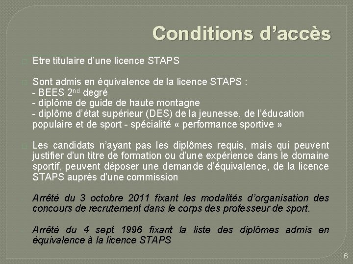 Conditions d’accès � Etre titulaire d’une licence STAPS � Sont admis en équivalence de Conditions d’accès � Etre titulaire d’une licence STAPS � Sont admis en équivalence de