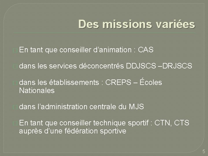 Des missions variées � En tant que conseiller d’animation : CAS � dans les Des missions variées � En tant que conseiller d’animation : CAS � dans les