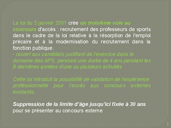 La loi du 3 janvier 2001 crée un troisième voie au concours d'accès La loi du 3 janvier 2001 crée un troisième voie au concours d'accès