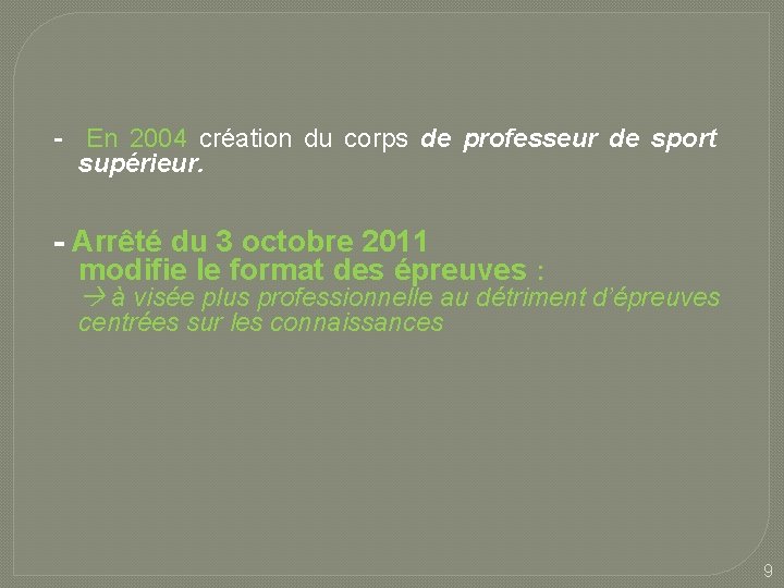 - En 2004 création du corps de professeur de sport supérieur. - Arrêté du - En 2004 création du corps de professeur de sport supérieur. - Arrêté du