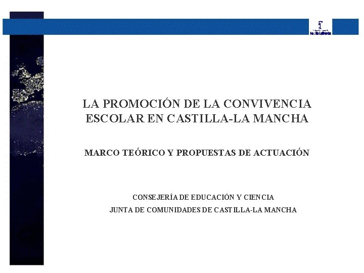 LA PROMOCIÓN DE LA CONVIVENCIA ESCOLAR EN CASTILLA-LA MANCHA MARCO TEÓRICO Y PROPUESTAS DE