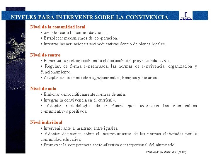 NIVELES PARA INTERVENIR SOBRE LA CONVIVENCIA Nivel de la comunidad local • Sensibilizar a
