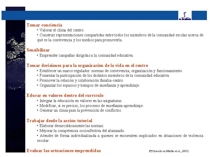 Tomar conciencia • Valorar el clima del centro. • Construir representaciones compartidas entre todos