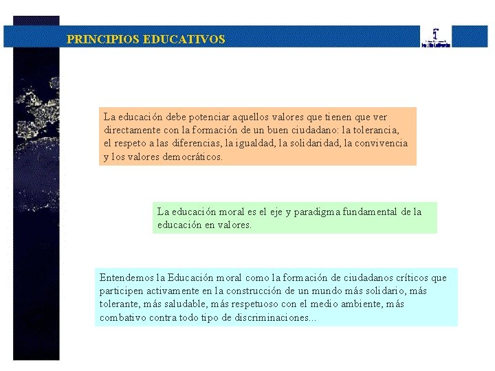 PRINCIPIOS EDUCATIVOS La educación debe potenciar aquellos valores que tienen que ver directamente con