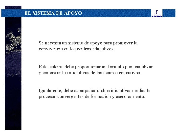 EL SISTEMA DE APOYO Se necesita un sistema de apoyo para promover la convivencia