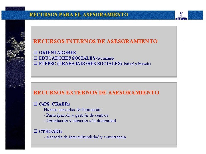 RECURSOS PARA EL ASESORAMIENTO RECURSOS INTERNOS DE ASESORAMIENTO q ORIENTADORES q EDUCADORES SOCIALES (Secundaria)