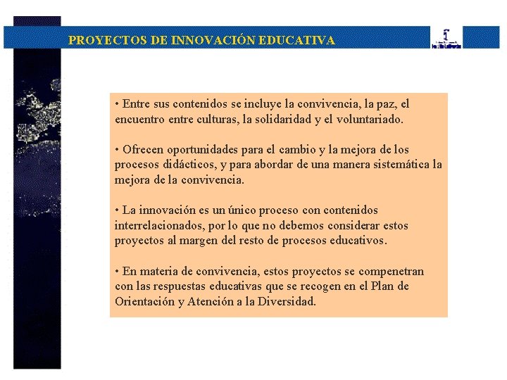 PROYECTOS DE INNOVACIÓN EDUCATIVA • Entre sus contenidos se incluye la convivencia, la paz,