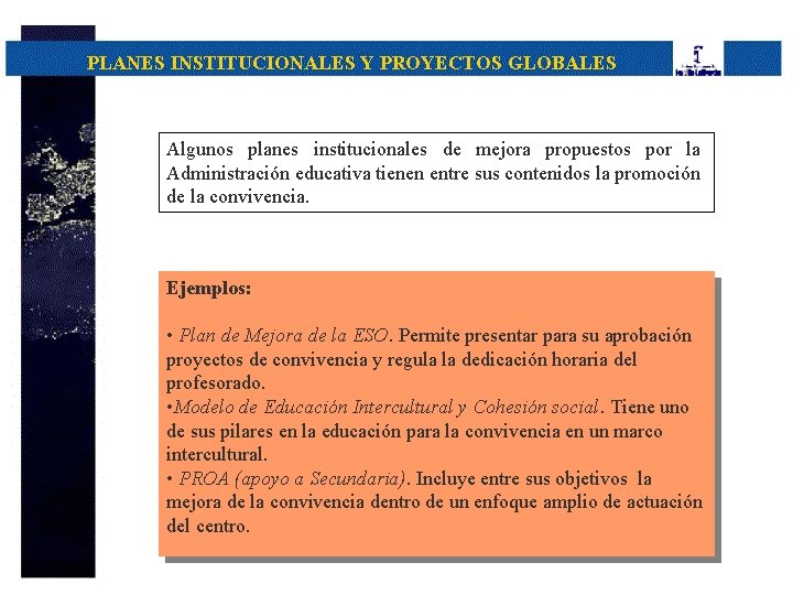 PLANES INSTITUCIONALES Y PROYECTOS GLOBALES Algunos planes institucionales de mejora propuestos por la Administración