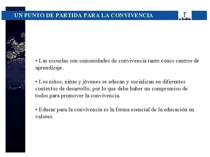 UN PUNTO DE PARTIDA PARA LA CONVIVENCIA • Las escuelas son comunidades de convivencia