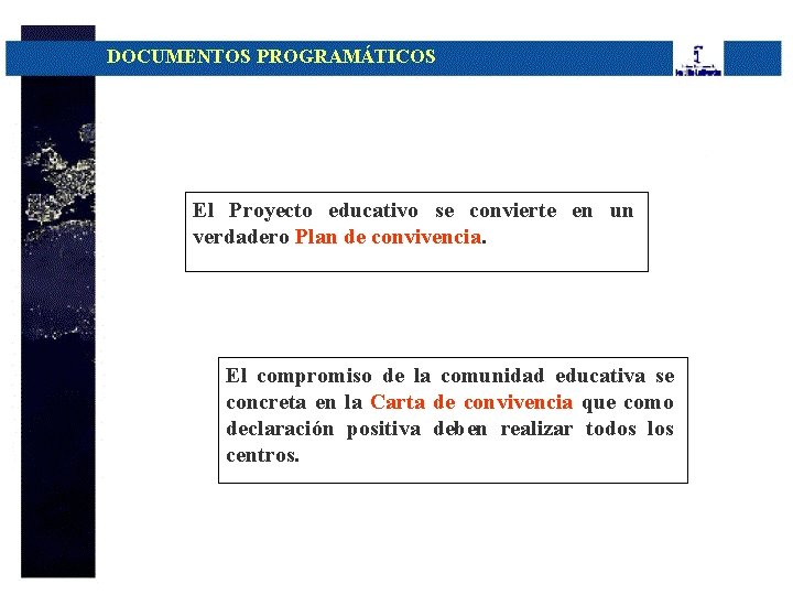 DOCUMENTOS PROGRAMÁTICOS El Proyecto educativo se convierte en un verdadero Plan de convivencia. El