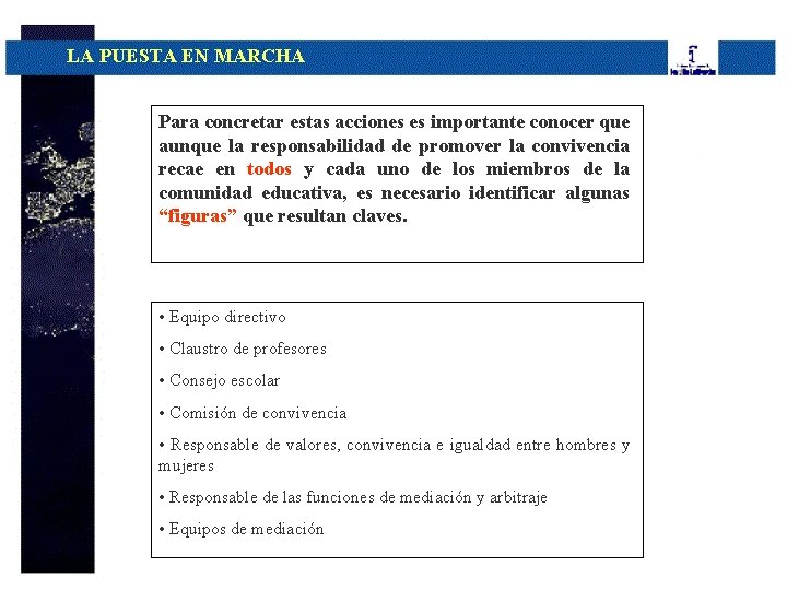LA PUESTA EN MARCHA Para concretar estas acciones es importante conocer que aunque la
